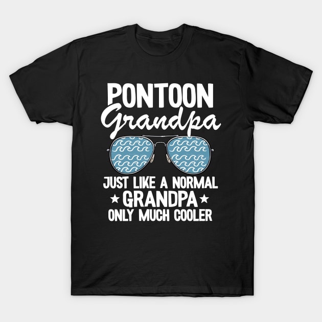 Pontoon Grandpa Just Like A Normal Grandpa Only Much Cooler Funny Pontoon T-Shirt by Kuehni